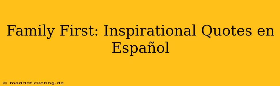 Family First: Inspirational Quotes en Español