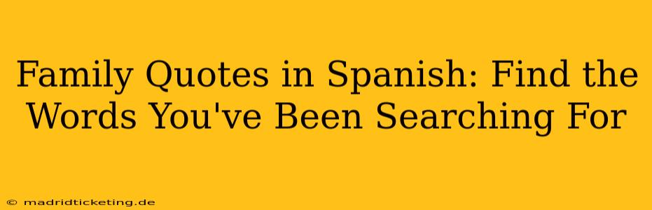 Family Quotes in Spanish: Find the Words You've Been Searching For