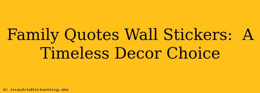 Family Quotes Wall Stickers:  A Timeless Decor Choice