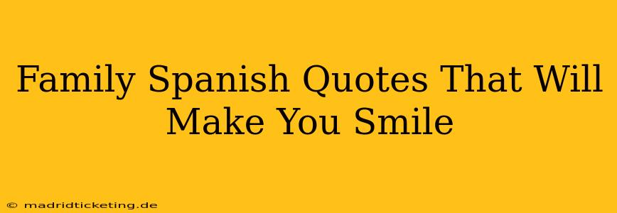 Family Spanish Quotes That Will Make You Smile