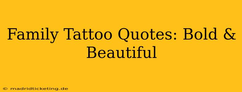 Family Tattoo Quotes: Bold & Beautiful