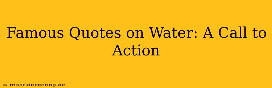 Famous Quotes on Water: A Call to Action