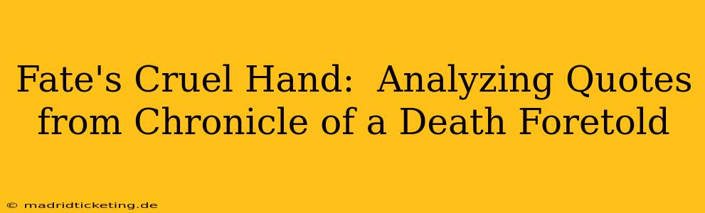 Fate's Cruel Hand:  Analyzing Quotes from Chronicle of a Death Foretold