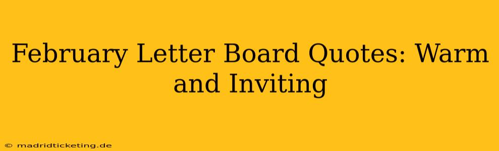 February Letter Board Quotes: Warm and Inviting