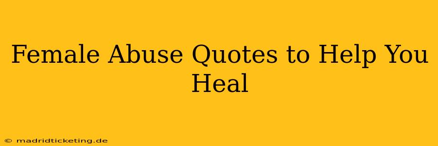 Female Abuse Quotes to Help You Heal