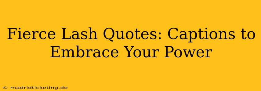 Fierce Lash Quotes: Captions to Embrace Your Power