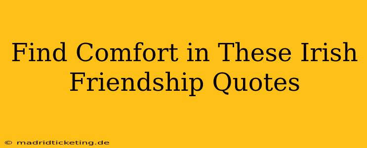 Find Comfort in These Irish Friendship Quotes