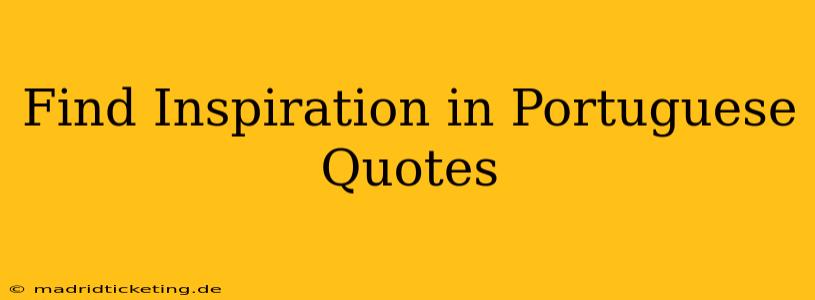 Find Inspiration in Portuguese Quotes