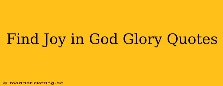 Find Joy in God Glory Quotes