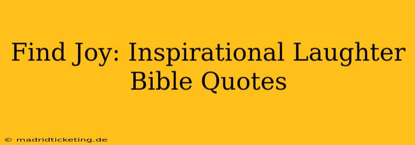 Find Joy: Inspirational Laughter Bible Quotes