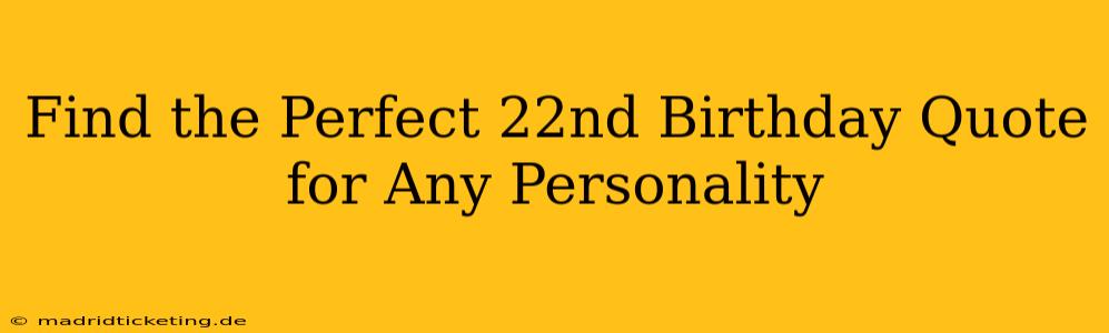 Find the Perfect 22nd Birthday Quote for Any Personality