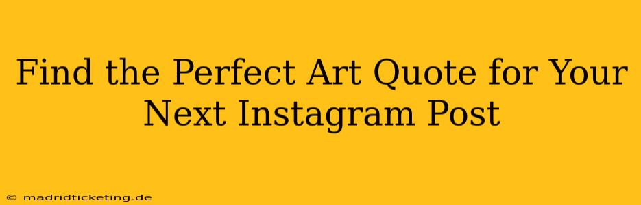 Find the Perfect Art Quote for Your Next Instagram Post