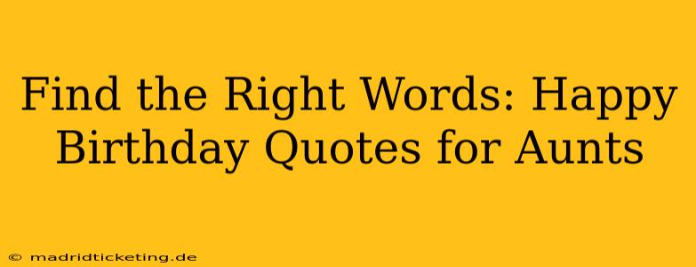 Find the Right Words: Happy Birthday Quotes for Aunts