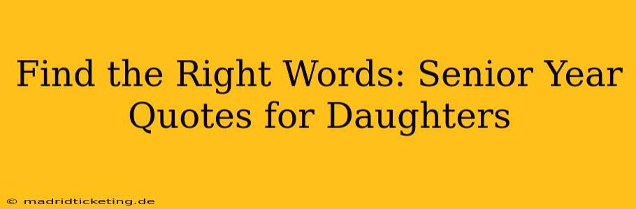 Find the Right Words: Senior Year Quotes for Daughters