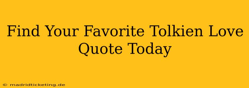 Find Your Favorite Tolkien Love Quote Today