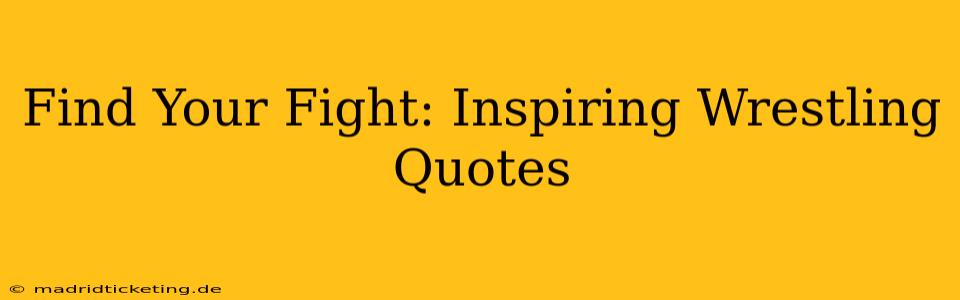 Find Your Fight: Inspiring Wrestling Quotes