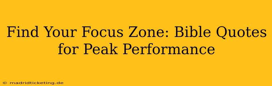 Find Your Focus Zone: Bible Quotes for Peak Performance