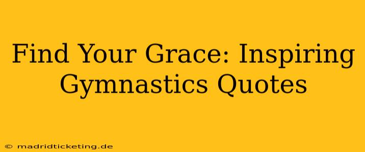 Find Your Grace: Inspiring Gymnastics Quotes
