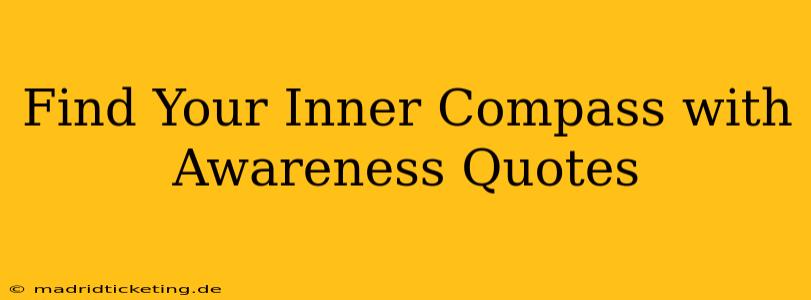 Find Your Inner Compass with Awareness Quotes