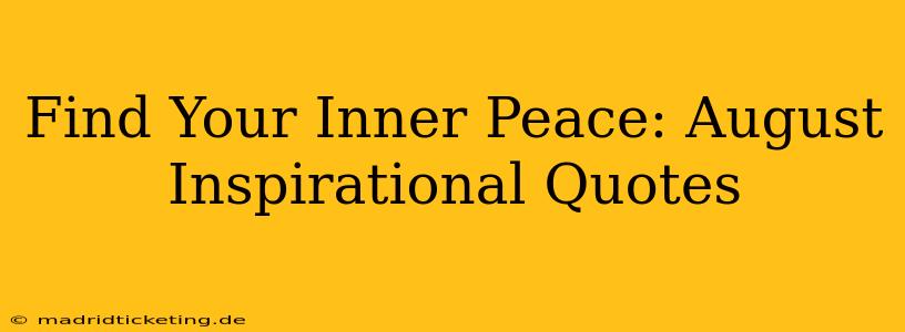 Find Your Inner Peace: August Inspirational Quotes