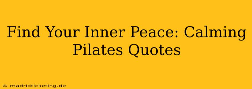 Find Your Inner Peace: Calming Pilates Quotes