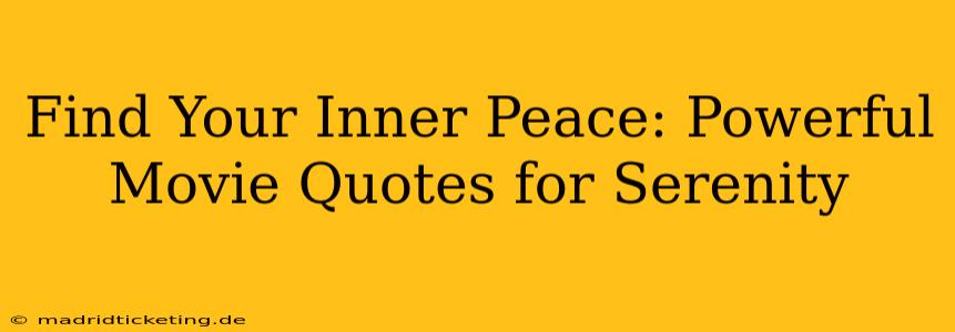 Find Your Inner Peace: Powerful Movie Quotes for Serenity