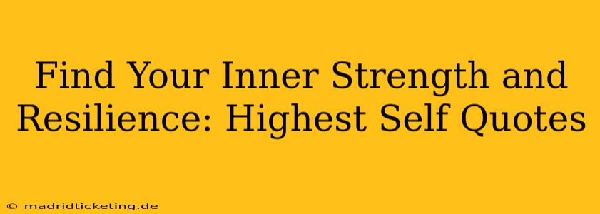 Find Your Inner Strength and Resilience: Highest Self Quotes