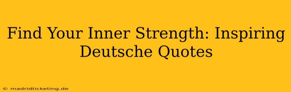 Find Your Inner Strength: Inspiring Deutsche Quotes