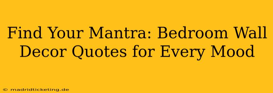 Find Your Mantra: Bedroom Wall Decor Quotes for Every Mood