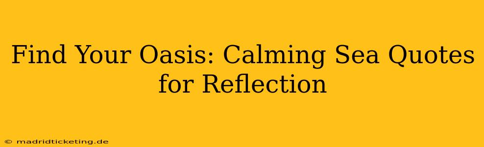 Find Your Oasis: Calming Sea Quotes for Reflection