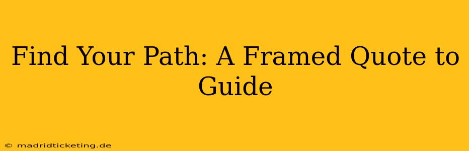 Find Your Path: A Framed Quote to Guide