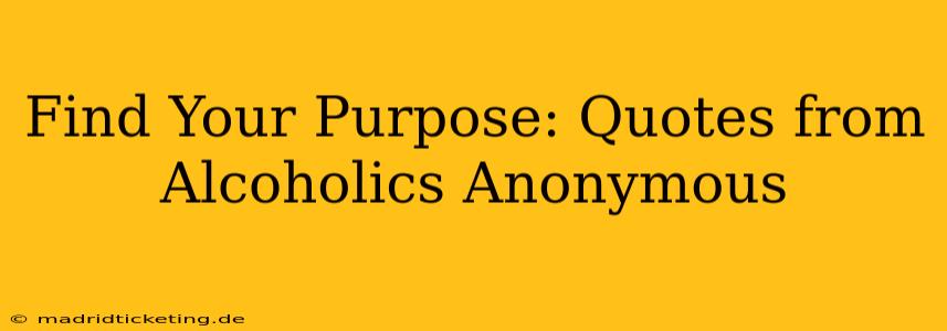 Find Your Purpose: Quotes from Alcoholics Anonymous