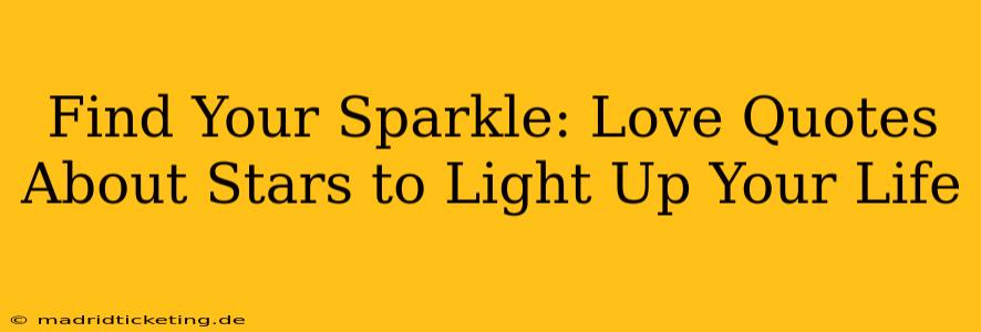 Find Your Sparkle: Love Quotes About Stars to Light Up Your Life