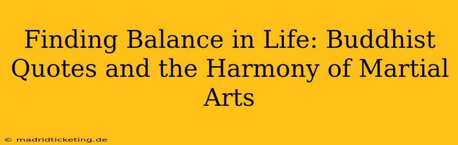 Finding Balance in Life: Buddhist Quotes and the Harmony of Martial Arts
