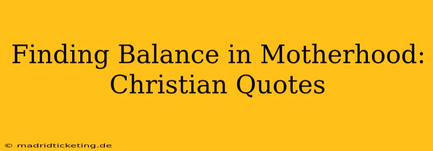 Finding Balance in Motherhood: Christian Quotes