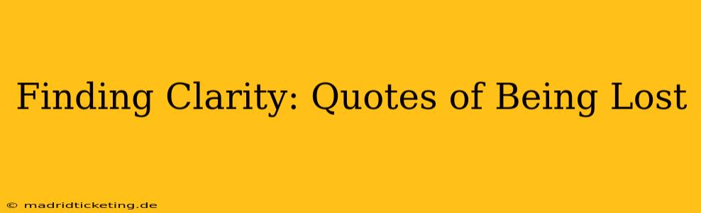 Finding Clarity: Quotes of Being Lost