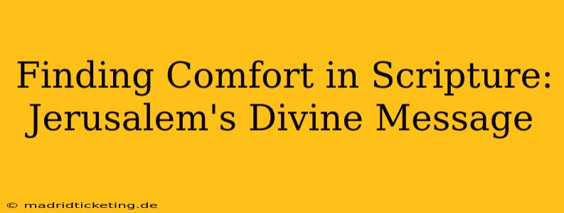 Finding Comfort in Scripture: Jerusalem's Divine Message