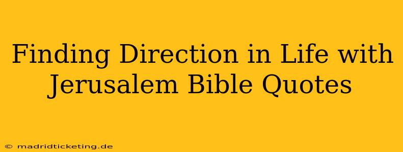 Finding Direction in Life with Jerusalem Bible Quotes