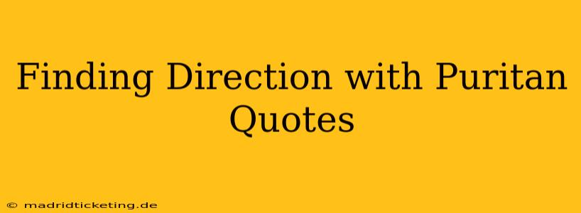 Finding Direction with Puritan Quotes