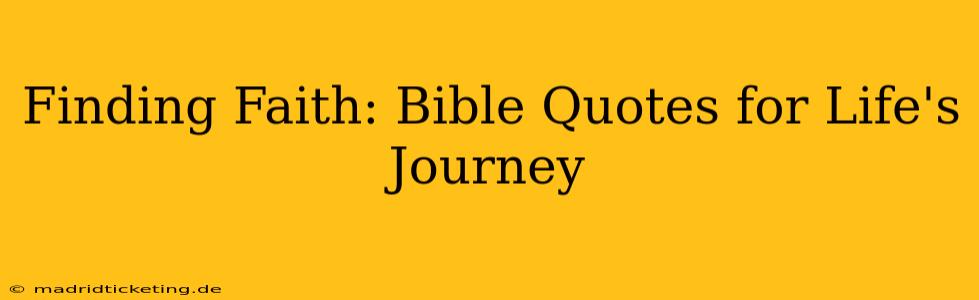 Finding Faith: Bible Quotes for Life's Journey