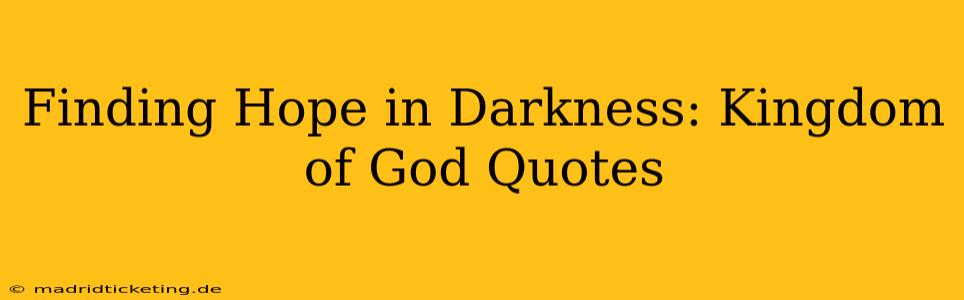 Finding Hope in Darkness: Kingdom of God Quotes