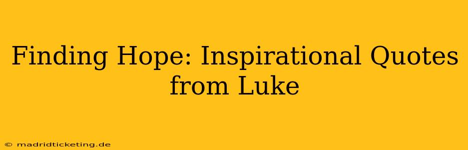 Finding Hope: Inspirational Quotes from Luke