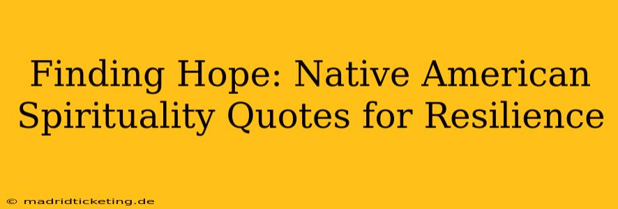 Finding Hope: Native American Spirituality Quotes for Resilience