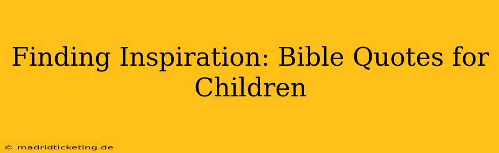 Finding Inspiration: Bible Quotes for Children