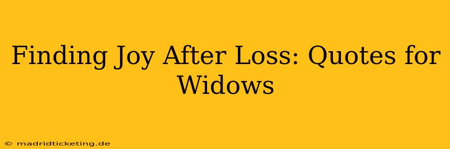 Finding Joy After Loss: Quotes for Widows