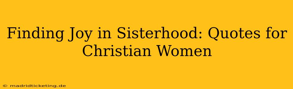 Finding Joy in Sisterhood: Quotes for Christian Women