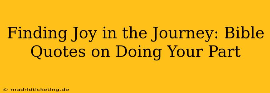 Finding Joy in the Journey: Bible Quotes on Doing Your Part