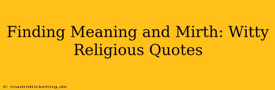 Finding Meaning and Mirth: Witty Religious Quotes