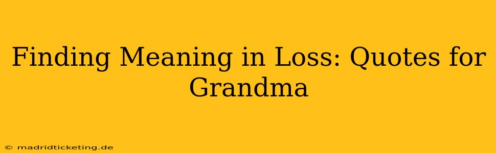 Finding Meaning in Loss: Quotes for Grandma