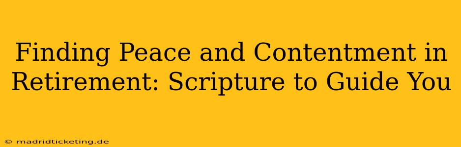 Finding Peace and Contentment in Retirement: Scripture to Guide You